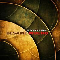 BESAME MUCHO BY STEVAN PASERO
